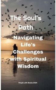 Soul's Path: Navigating Life's Challenges with Spiritual Wisdom
