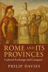 Rome and Its Provinces: Cultural Exchange and Conquest