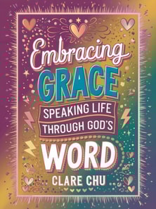 Embracing Grace: Speaking Life Through God's Word