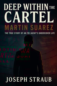 Deep Within the Cartel-Martin Suarez