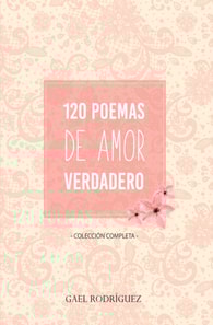 120 Poemas de amor verdadero. Coleccion completa.