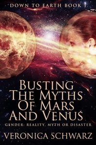 Busting The Myths Of Mars And Venus: Gender: Reality, Myth or Disaster