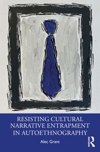 Resisting Cultural Narrative Entrapment in Autoethnography