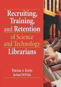 Recruiting, Training, and Retention of Science and Technology Librarians