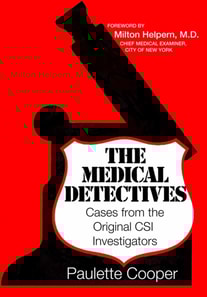 Medical Detectives:  Cases from the Original CSI Investigators