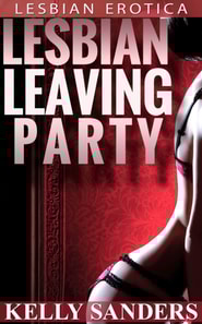 Lesbian Leaving Party: Lesbian Erotica