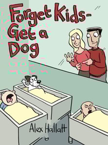 Forget Kids - Get a Dog