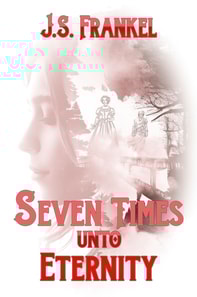 Seven Times Unto Eternity