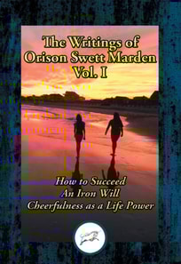 Writings of Orison Swett Marden, Vol. I