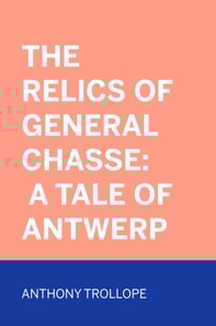 Relics of General Chasse: A Tale of Antwerp