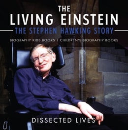 Living Einstein: The Stephen Hawking Story - Biography Kids Books | Children's Biography Books
