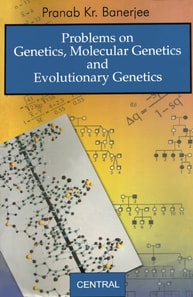 Problems on Genetics, Molecular Genetics and Evolutionary Genetics