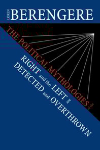 Political Mythologies of the Right and the Left Are Detected and Overthrown