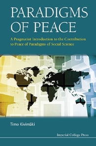 Paradigms Of Peace: A Pragmatist Introduction To The Contribution To Peace Of Paradigms Of Social Science