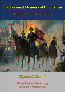 Personal Memoirs of U. S. Grant [Illustrated - 2 volumes in one]