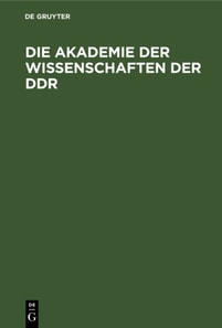 Die Akademie der Wissenschaften der DDR