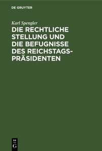 Die rechtliche Stellung und die Befugnisse des Reichstagsprasidenten