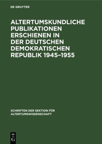 Altertumskundliche Publikationen erschienen in der Deutschen Demokratischen Republik 1945-1955