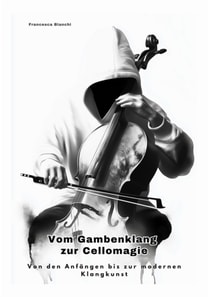 Vom Gambenklang zur  Cellomagie