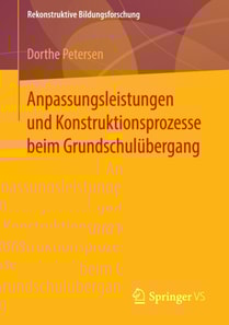 Anpassungsleistungen und Konstruktionsprozesse beim Grundschulübergang