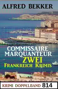 Krimi Doppelband 814 - Commissaire Marquanteur: Zwei Frankreich Krimis