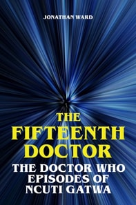 Fifteenth Doctor - The Doctor Who Episodes of Ncuti Gatwa