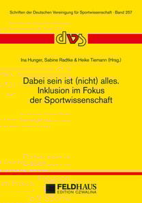 Dabei sein ist (nicht) alles. Inklusion im Fokus der Sportwissenschaft