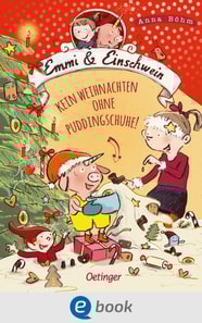 Emmi & Einschwein 4. Kein Weihnachten ohne Puddingschuhe!