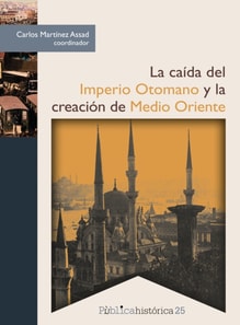 La caída del Imperio Otomano y la creación de Medio Oriente