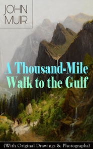 Thousand-Mile Walk to the Gulf (With Original Drawings & Photographs)