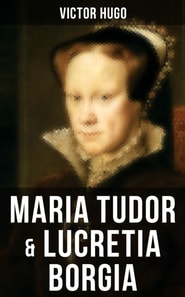 Maria Tudor & Lucretia Borgia