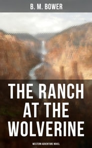 Ranch At The Wolverine (Western Adventure Novel)