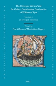 Chronique d'Ernoul and the Colbert-Fontainebleau Continuation of William of Tyre (Volume 1)