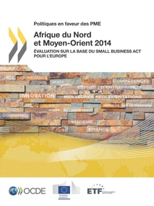 Politiques en faveur des PME Afrique du Nord et Moyen-Orient 2014 Evaluation sur la base du Small Business Act pour l'Europe