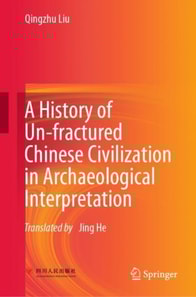 History of Un-fractured Chinese Civilization in Archaeological Interpretation