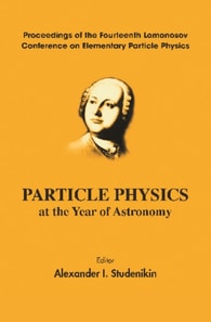 Particle Physics At The Year Of Astronomy - Proceedings Of The Fourteenth Lomonosov Conference On Elementary Particle Physics