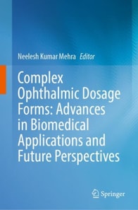 Complex Ophthalmic Dosage Forms: Advances in Biomedical Applications and Future Perspectives