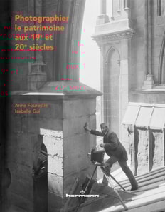 Photographier le patrimoine aux XIXe et XXe siècles