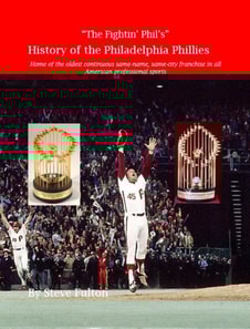 &quote;The Fightin' Phil's&quote; History of the Philadelphia Phillies