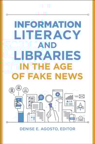 Information Literacy and Libraries in the Age of Fake News