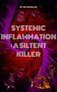 Systemic Inflammation: A Silent Killer