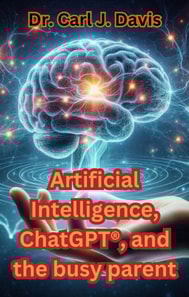 Artificial Intelligence, ChatGPT(R)(R), and the busy parent