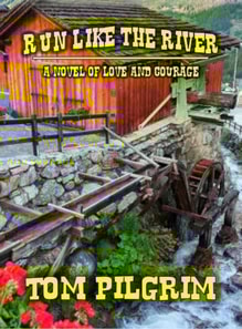 Run Like The River - A Novel of Love and Courage
