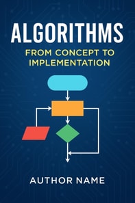 Algorithms - From Concept to Implementation