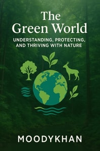Green World: Understanding, Protecting, and Thriving with Nature