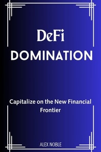 De-Fi Domination: Capitalize on the New Financial Frontier