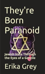 They're Born Paranoid: Jewish Hate Through the Eyes of a Gentile