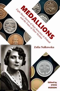 Medallions: Eight Short Stories of Nazi Atrocities in Poland and the Fates of Their Victims
