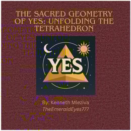 Sacred Geometry of Yes: Unfolding the Tetrahedron