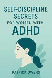Self-Discipline Secrets for Women with ADHD